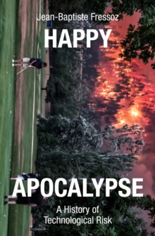 Verso Books Happy Apocalypse , A History Of Technological Risk