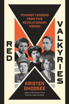 Red Valkyries : Feminist Lessons From Five Revolutionary Women