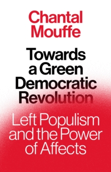 Towards a Green Democratic Revolution : Left Populism and the Power of Affects