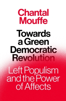 Towards a Green Democratic Revolution : Left Populism and the Power of Affects