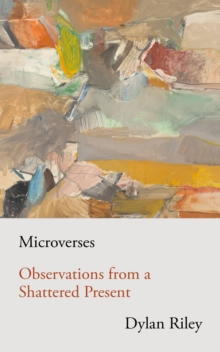 Microverses : Observations from a Shattered Present