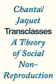 Transclasses : A Theory of Social Non-reproduction