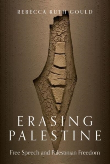 Erasing Palestine : Free Speech and Palestinian Freedom