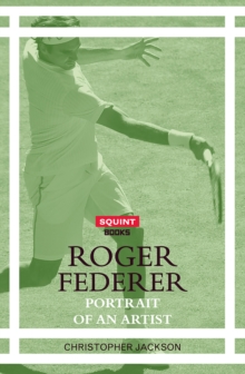 Roger Federer : Portrait of An Artist