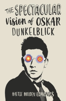 The Spectacular Vision of Oskar Dunkelblick