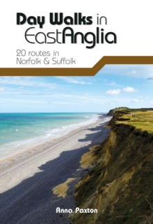 Day Walks in East Anglia : 20 routes in Norfolk & Suffolk