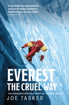 Everest the Cruel Way : The audacious winter attempt of the West Ridge