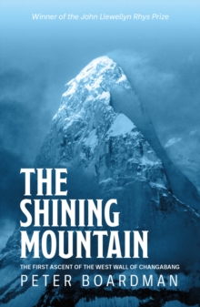 The Shining Mountain : The first ascent of the West Wall of Changabang