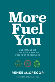 More Fuel You : Understanding your body & how to fuel your adventures