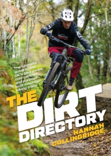The Dirt Directory : The ultimate guide to the UKs bike parks, trail centres and purpose-built mountain biking trails