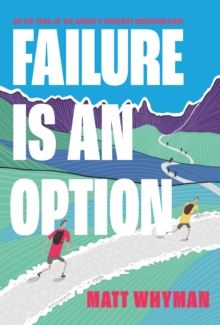 Failure is an Option : On the trail of the worlds toughest mountain race