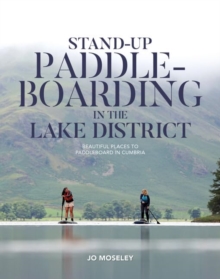 Stand-up Paddleboarding in the Lake District : Beautiful places to paddleboard in Cumbria