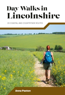 Day Walks In Lincolnshire : 20 Coastal And Countryside Routes