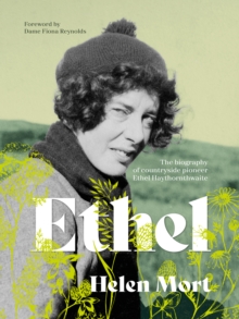 Ethel : The biography of countryside pioneer Ethel Haythornthwaite