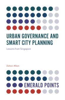 Urban Governance and Smart City Planning : Lessons from Singapore