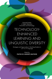 Technology-Enhanced Learning and Linguistic Diversity : Strategies and Approaches to Teaching Students in a 2nd or 3rd Language