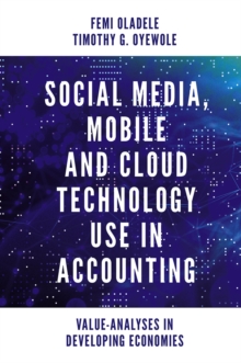 Social Media, Mobile and Cloud Technology Use in Accounting : Value-Analyses in Developing Economies