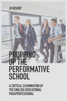 Propping up the Performative School : A Critical Examination of the English Educational Paraprofessional