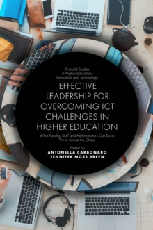 Effective Leadership for Overcoming ICT Challenges in Higher Education : What Faculty, Staff and Administrators Can Do to Thrive Amidst the Chaos