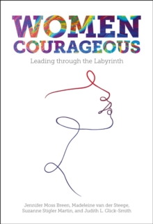 Women Courageous : Leading through the Labyrinth