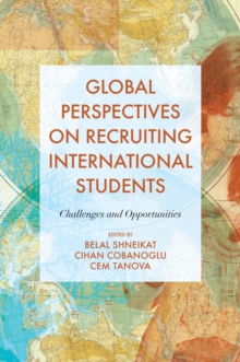 Global Perspectives on Recruiting International Students : Challenges and Opportunities