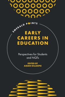 Early Careers in Education : Perspectives for Students and NQTs