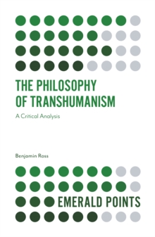 The Philosophy of Transhumanism : A Critical Analysis