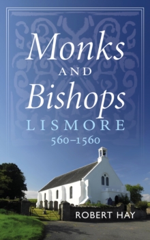 Monks and Bishops : Lismore 560-1560