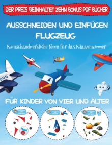 Kunsthandwerkliche Ideen fur das Klassenzimmer : Ausschneiden und Einfugen - Flugzeug