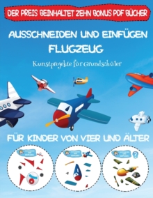 Kunstprojekte fur Grundschuler : Ausschneiden und Einfugen - Flugzeug