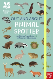 Nosy Crow Ltd National Trust, Out And About, Animal Spotter , A Childrens Guide To 50 Different Wild Animals