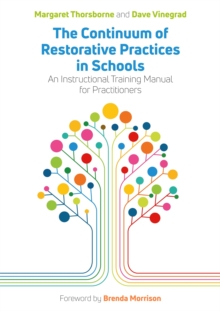 The Continuum of Restorative Practices in Schools : An Instructional Training Manual for Practitioners