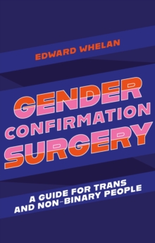 Gender Confirmation Surgery : A Guide for Trans and Non-Binary People