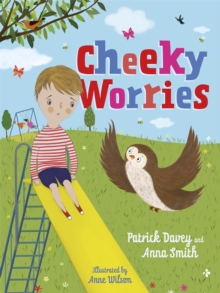 Cheeky Worries : A Story to Help Children Talk About and Manage Scary Thoughts and Everyday Worries