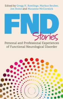 FND Stories : Personal and Professional Experiences of Functional Neurological Disorder