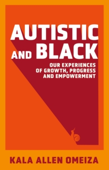 Autistic and Black : Our Experiences of Growth, Progress and Empowerment