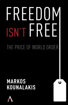 Freedom Isn't Free : The Conflicts and Costs for World Order and National Interests