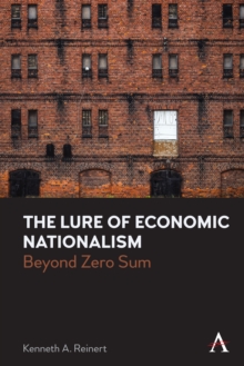 The Lure of Economic Nationalism : Beyond Zero Sum