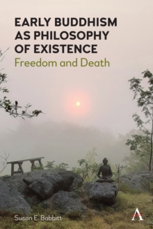 Early Buddhism as Philosophy of Existence : Freedom and Death