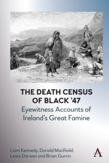 The Death Census of Black 47: Eyewitness Accounts of Irelands Great Famine