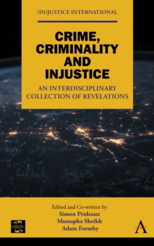 Crime, Criminality and Injustice : An Interdisciplinary Collection of Revelations