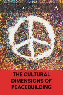 The Cultural Dimensions of Peacebuilding