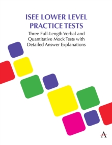 ISEE Lower Level Practice Tests : Three Full-Length Verbal and Quantitative Mock Tests with Detailed Answer Explanations