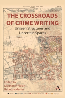 The Crossroads of Crime Writing : Unseen Structures and Uncertain Spaces