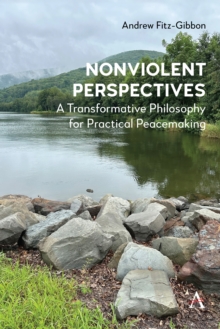 Nonviolent Perspectives : A Transformative Philosophy For Practical Peacemaking