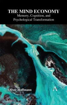 The Mind Economy : Memory, Cognition, and Psychological Transformation