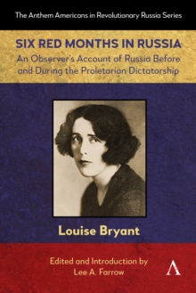 Six Red Months in Russia : An Observers Account of Russia Before and During the Proletarian Dictatorship
