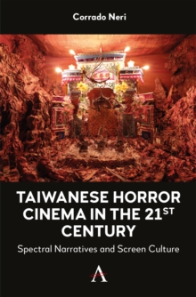 Taiwanese Horror Cinema in the 21st Century : Spectral Narratives and Screen Culture