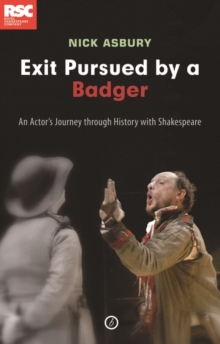 Exit, Pursued by a Badger : One Actor's Journey Through History at the RSC, Paperback Book Exit, Pursued by a Badger : One Actor's Journey Through History at the RSC, Paperback Book