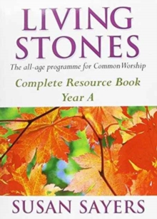 Living Stones : The All-age Resource for the Revised Common Lectionary Complete Resource Book Year A, Paperback Book Living Stones : The All-age Resource for the Revised Common Lectionary Complete Resource Book Year A, Paperback Book